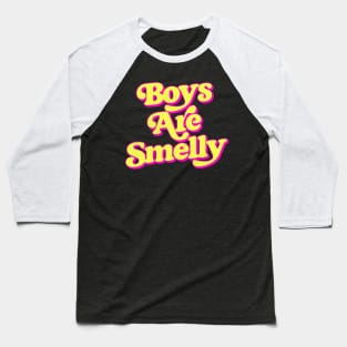 Boys Are Smelly Baseball T-Shirt